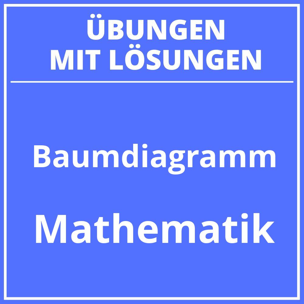 Baumdiagramm Aufgaben Mit Lösungen Klasse 8