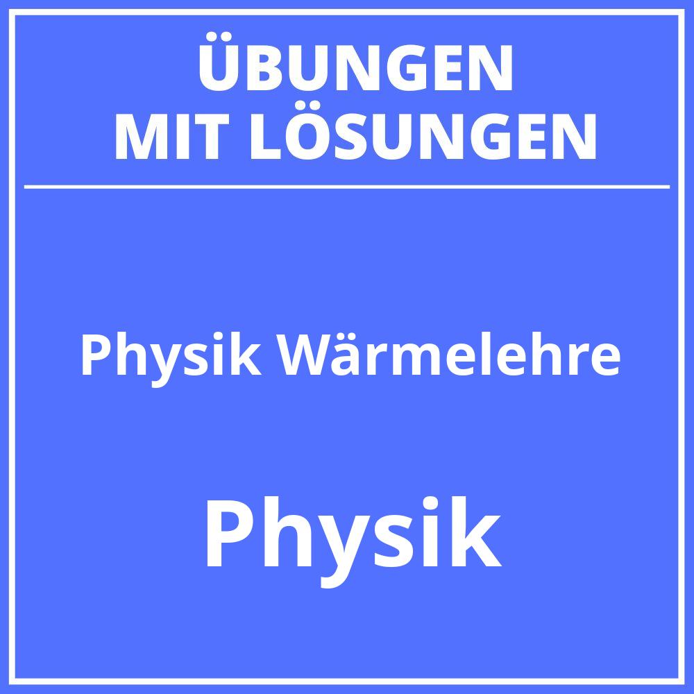 Physik Wärmelehre Klasse 7 Übungen